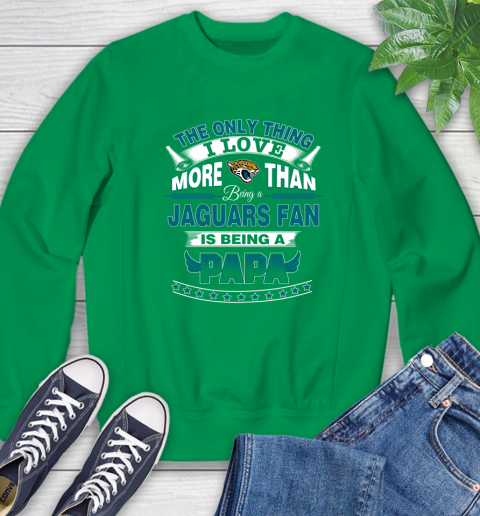 NFL The Only Thing I Love More Than Being A Jacksonville Jaguars Fan Is Being A Papa Football Sweatshirt 7
