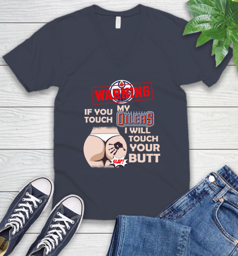 Edmonton Oilers NHL Hockey Warning If You Touch My Team I Will Touch My Butt V-Neck T-Shirt 8