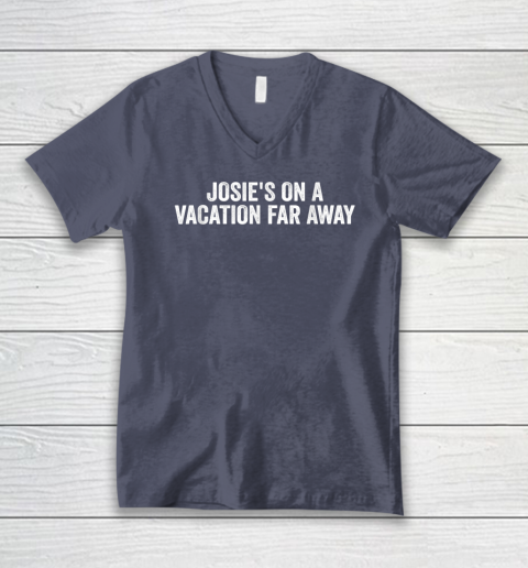 Josie's On A Vacation Far Away Quote V-Neck T-Shirt 6