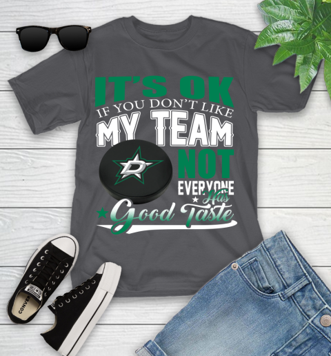 Dallas Stars NHL Hockey You Don't Like My Team Not Everyone Has Good Taste Youth T-Shirt 6