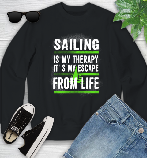 Sailing Is My Therapy It's My Escape From Life Youth Sweatshirt