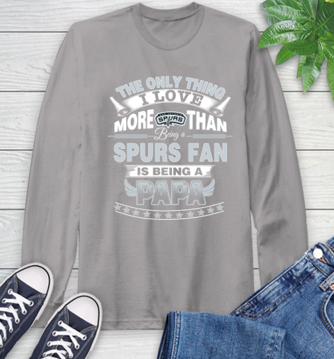 NBA The Only Thing I Love More Than Being A San Antonio Spurs Fan Is Being A Papa Basketball Long Sleeve T-Shirt 6