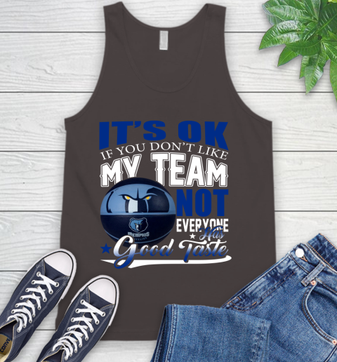 NBA It's Ok If You Don't Like My Team Memphis Grizzlies Not Everyone Has Good Taste Basketball Tank Top 6