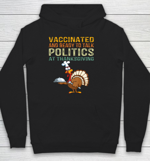 Vaccinated And Ready to Talk Politics at Thanksgiving Funny Shirt Hoodie