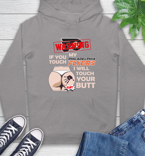 Philadelphia Flyers NHL Hockey Warning If You Touch My Team I Will Touch My Butt Hoodie 6