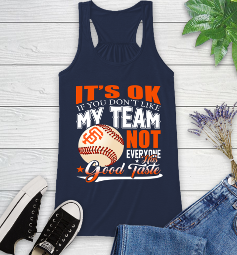San Francisco Giants MLB Baseball You Don't Like My Team Not Everyone Has Good Taste Racerback Tank 9