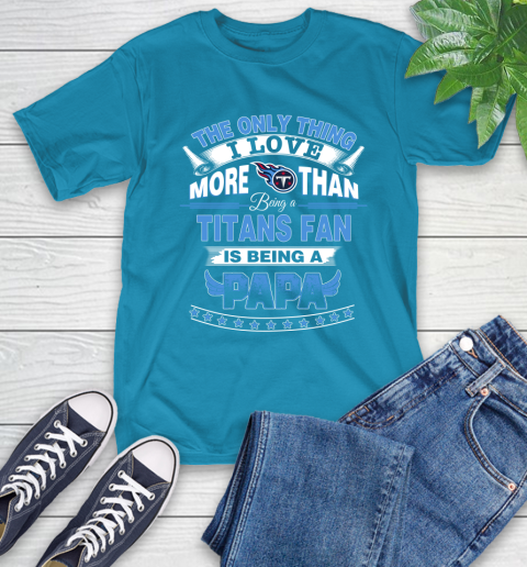 NFL The Only Thing I Love More Than Being A Tennessee Titans Fan Is Being A Papa Football T-Shirt 9