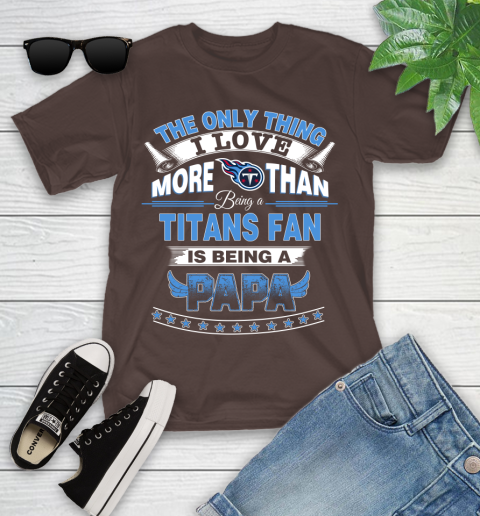 NFL The Only Thing I Love More Than Being A Tennessee Titans Fan Is Being A Papa Football Youth T-Shirt 7