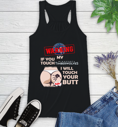 Minnesota Timberwolves NBA Basketball Warning If You Touch My Team I Will Touch My Butt Racerback Tank