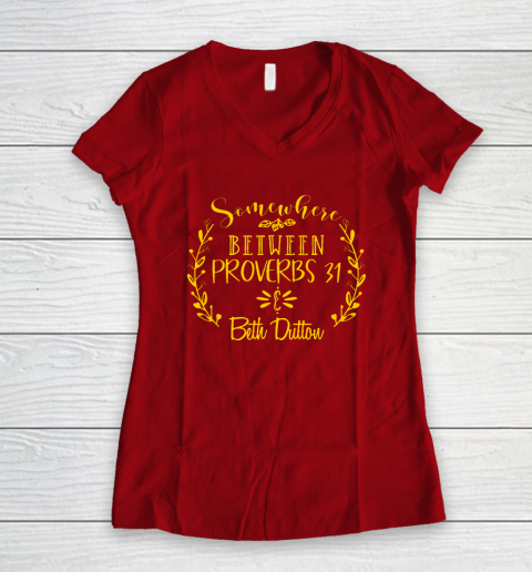 Somewhere Between Proverbs 31 Beth Dutton Women's V-Neck T-Shirt 6
