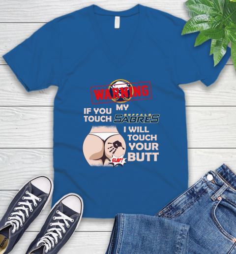 Buffalo Sabres NHL Hockey Warning If You Touch My Team I Will Touch My Butt V-Neck T-Shirt 5