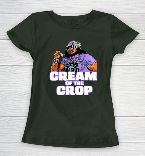 Macho Man Cream Of The Crop Funny Meme WWE Women's T-Shirt 3