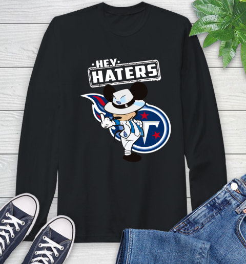 NFL Hey Haters Mickey Football Sports Tennessee Titans Long Sleeve T-Shirt