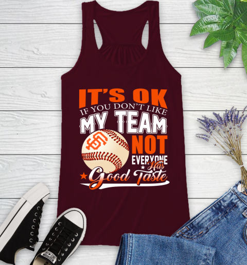 San Francisco Giants MLB Baseball You Don't Like My Team Not Everyone Has Good Taste Racerback Tank 2