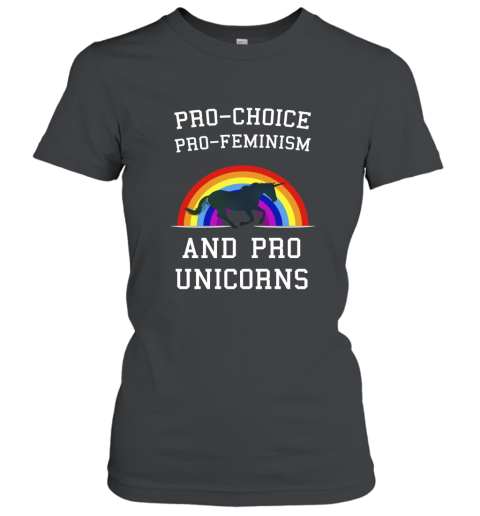 Pro Choice Pro Feminism And Pro Unicorns T Shirt Tee Women T-Shirt