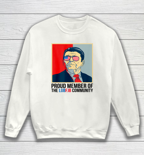 Proud Member Of The LgbFjb Community Ronald Reagan Us Flag Sweatshirt