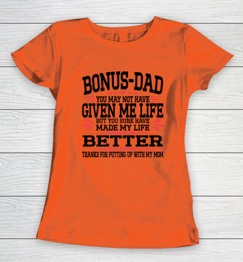 Bonus Dad May Not Have Given Me Life Made My Life Better Son Women's T-Shirt 2
