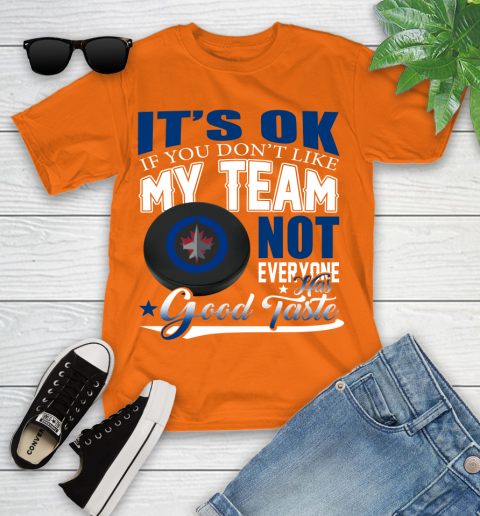 Winnipeg Jets NHL Hockey You Don't Like My Team Not Everyone Has Good Taste Youth T-Shirt 9