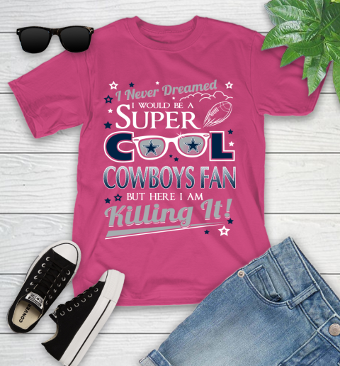 Dallas Cowboys NFL Football I Never Dreamed I Would Be Super Cool Fan Youth T-Shirt 11