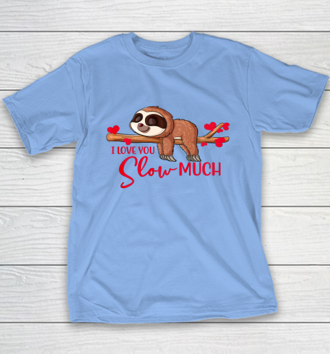 Valentine Sloth I Love You Slow Much Cute Valentine Youth T-Shirt 5