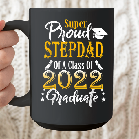 Proud Stepdad Of a 2022 Graduate Class Of 2022 Graduation Ceramic Mug 15oz