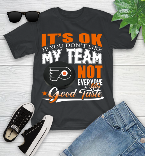 Philadelphia Flyers NHL Hockey You Don't Like My Team Not Everyone Has Good Taste Youth T-Shirt