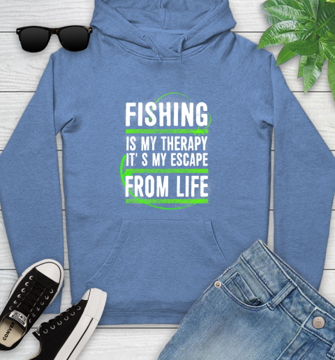 Fishing Is My Therapy It's My Escape From Life Youth Hoodie 13