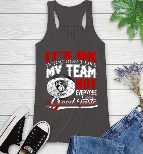 NBA It's Ok If You Don't Like My Team Brooklyn Nets Not Everyone Has Good Taste Basketball Racerback Tank 11