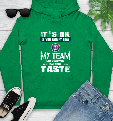 Minnesota Twins MLB Baseball It's Ok If You Don't Like My Team Not Everyone Has Good Taste Youth Hoodie 9