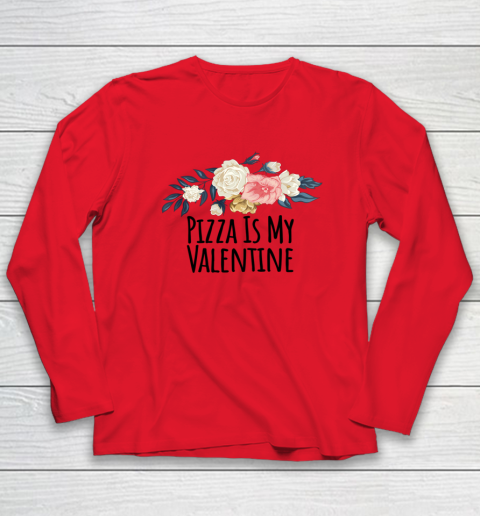 Floral Flowers Funny Pizza Is My Valentine Long Sleeve T-Shirt 14
