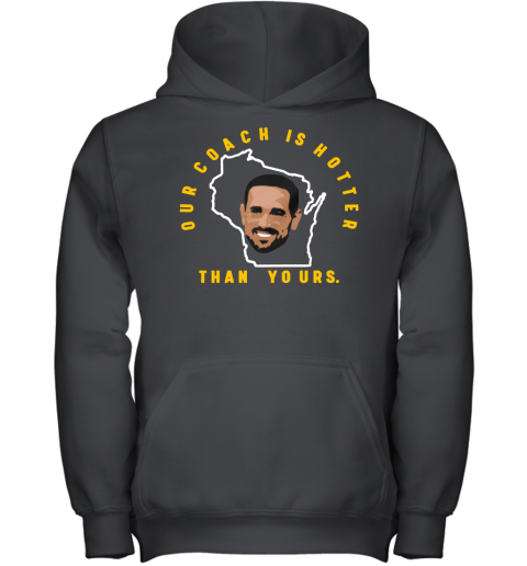 Aaron Rodgers Our Coach is Hotter Than Yours Youth Hoodie