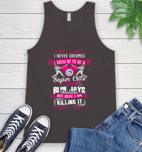 Toronto Blue Jays MLB Baseball I Never Dreamed I Grew Up To Be A Super Cute Cheerleader Tank Top 6