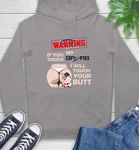 San Antonio Spurs NBA Basketball Warning If You Touch My Team I Will Touch My Butt Hoodie 6