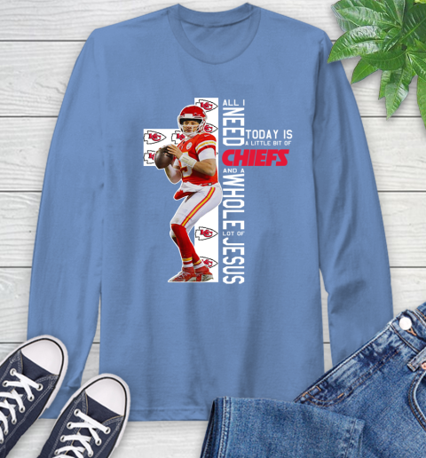 Patrick Mahomes All I Need Today Is A Little Bit Of Chiefs And A Whole Lot Of Jesus Long Sleeve T-Shirt 12