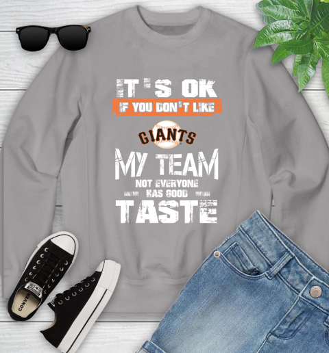 San Francisco Giants MLB Baseball It's Ok If You Don't Like My Team Not Everyone Has Good Taste Youth Sweatshirt 3