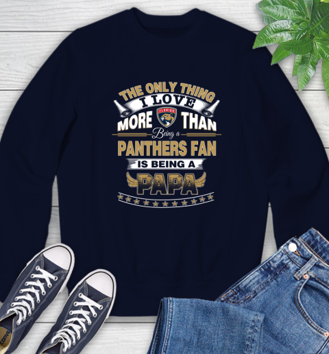 NHL The Only Thing I Love More Than Being A Florida Panthers Fan Is Being A Papa Hockey Sweatshirt 2