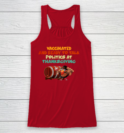 Vaccinated And Ready To Talk Politics At Thanksgiving Racerback Tank 3