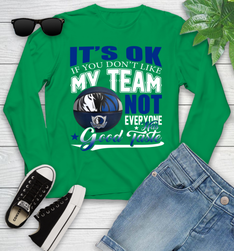 NBA It's Ok If You Don't Like My Team Dallas Mavericks Not Everyone Has Good Taste Basketball Youth Long Sleeve 7