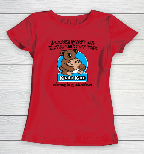 Please Don't Do Ketamine Off The Koala Kare Changing Station Women's T-Shirt