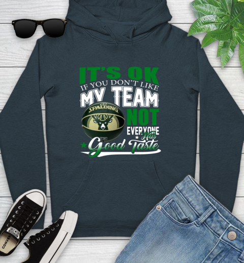 NBA It's Ok If You Don't Like My Team Milwaukee Bucks Not Everyone Has Good Taste Basketball Youth Hoodie 10