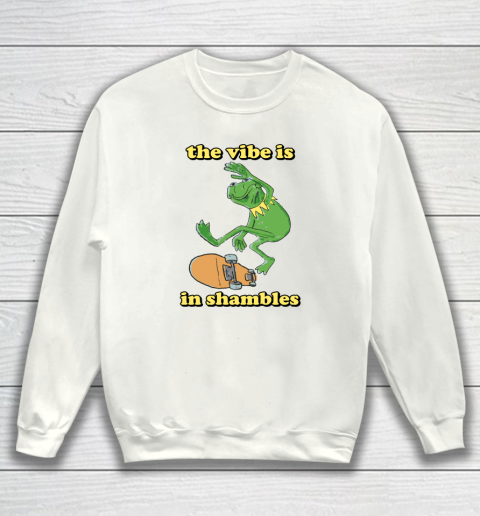 The Vibe Is In Shambles Kermit The Frog Sweatshirt