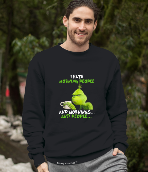 Grinch T Shirt, I Hate Morning People And Mornings And People Tshirt, Christmas Gifts