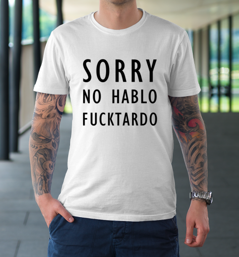 Sorry No Hablo Furtado T-Shirt