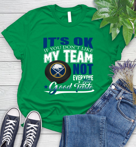 Buffalo Sabres NHL Hockey You Don't Like My Team Not Everyone Has Good Taste Women's T-Shirt 9