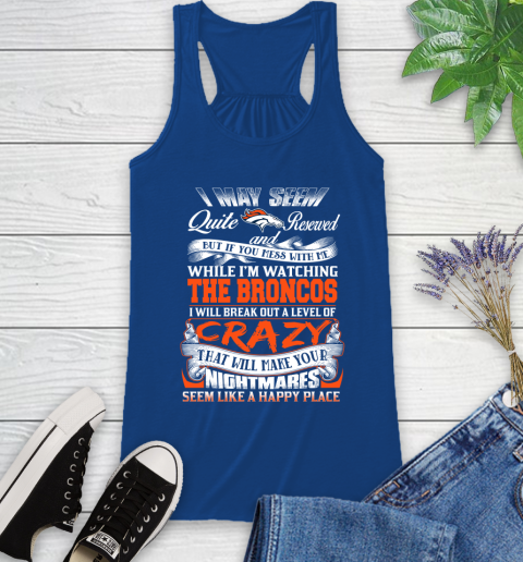 Denver Broncos NFL Football Don't Mess With Me While I'm Watching My Team Racerback Tank 8