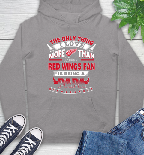 NHL The Only Thing I Love More Than Being A Detroit Red Wings Fan Is Being A Papa Hockey Hoodie 6
