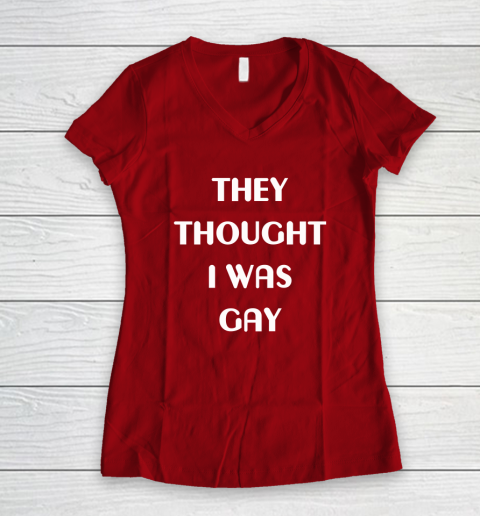 They Thought I Was Gay Women's V-Neck T-Shirt 13