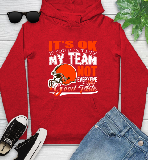 Cleveland Browns NFL Football You Don't Like My Team Not Everyone Has Good Taste Youth Hoodie 12