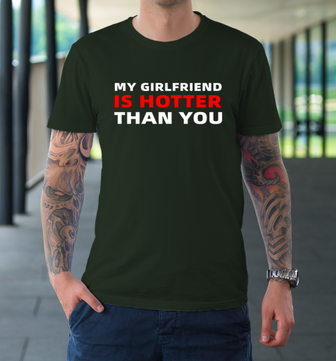 My Girlfriend Is Hotter Than You Funny Boyfriend Valentine T-Shirt 3