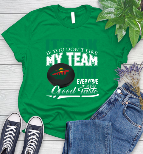 Minnesota Wild NHL Hockey You Don't Like My Team Not Everyone Has Good Taste Women's T-Shirt 9